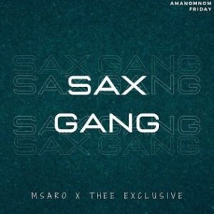 Msaro – Sax Gang Ft Thee Exclusive