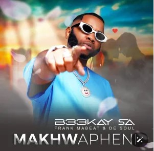 B33kay SA, Frank Mabeat & De Soul – Makhwapheni