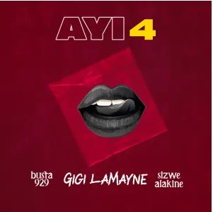 Busta 929 & Gigi Lamayne – Ayi 4 (feat. Sizwe Alakine)