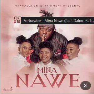 Fortunator – Mina Nawe (feat. Dalom Kids & DJ Gun Do SA)