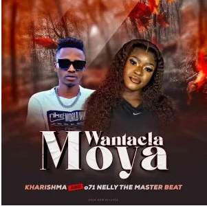 Kharishma & 071 Nelly The Masterbeat – Wa Ntaela Moya