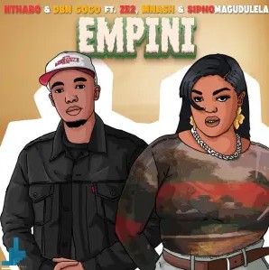 Nthabo & DBN Gogo – Empini (feat. Mnash, Ze2 & Sipho Magudulela)