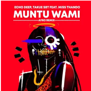 Echo Deep & Takue SBT – Muntu Wami (Afro Mix)