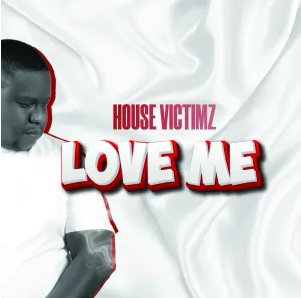 House Victimz – Love Me
