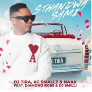 DJ Tira, KG Smallz & NAAK – Sthandwa Sami (feat. Diamond Boss & DJ 8Milli)