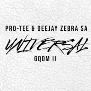 Deejay Zebra SA & Pro-Tee – Universal Gqom II EP