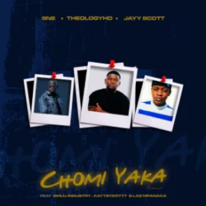 S.N.E, TheologyHD & Jay Scott – CHOMI YAKA (feat. Ishuu Industry, KayStar777 & Laz Mfanaka)