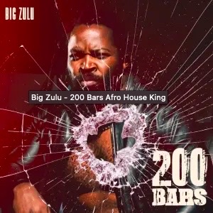 Big Zulu – 200 Bars