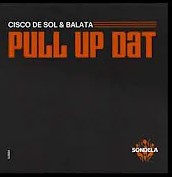 Cisco De Sol & Balata – Pull Up Dat (Extended Mix)