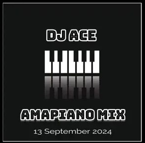 DJ Ace – Amapiano Mix (13 September)