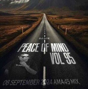 DJ Ace – Peace of Mind Vol 95 (AMA45 Mix)