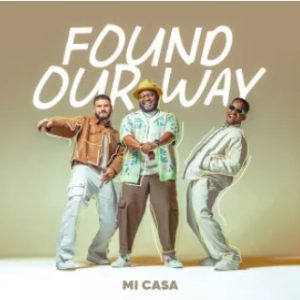 Mi Casa – Found Our Way