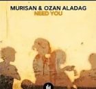 Murisan & Ozan Aladag – Need You (Extended Mix)