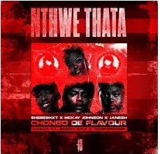 Shebeshxt – Ke Nthwe Thata ft. Chongo De Flavour, Mckay Johnson, Janesh, Buddy Sax & Dropsphonik