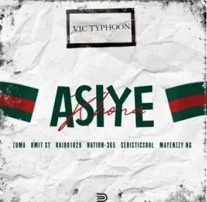 Vic_Typhoon – Asiye Khona ft. Zuma, Omit ST, KAIRO1829, Nation-365, Selbisticsoul & Mayenzzy NG