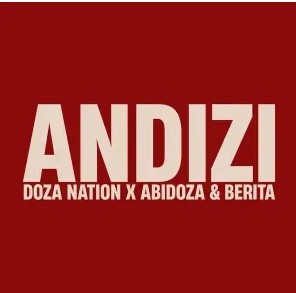 Doza Nation, Abidoza & Berita – Andizi ft Alie Keys