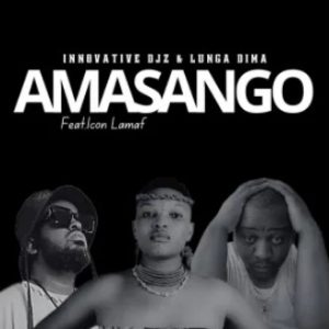 INNOVATIVE DJz – Amasango (feat. Lunga Dima & Icon Lamaf)