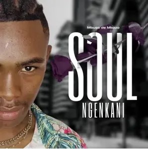 Mbuso de Mbazo – Soul Ngenkani