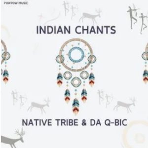 Native Tribe & Da Q-Bic – Indian Chants (Original Mix)