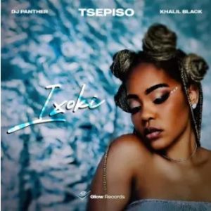 Tsepiso – Ixoki (feat. DJ Panther & Khalil Black)