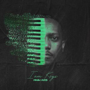 Mhaw Keys – I AM KEYS EP