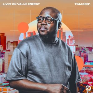 ALBUM: TimAdeep – Livin On Value Energy