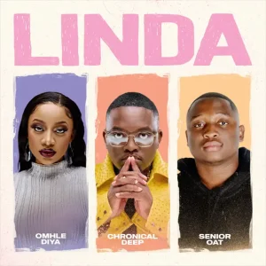 Chronical Deep, Omhle Diya & Senior Oat Team Up For Linda