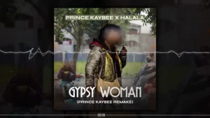 Prince Kaybee – Gypsy Woman Prince Kaybee Remake