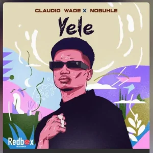 Claudio Wade & Nobuhle Team Up For ‘Yele’