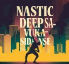 Nastic Deep SA - Vuka Sidanse EP